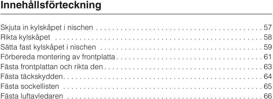 ..59 Förbereda montering av frontplatta.