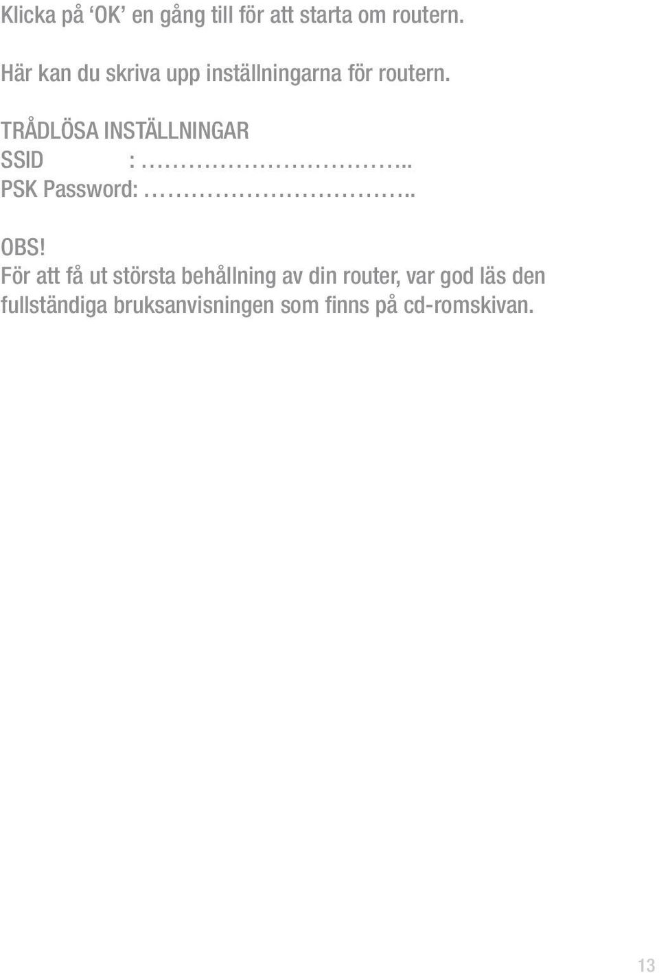 TRÅDLÖSA INSTÄLLNINGAR SSID :.. PSK Password:.. OBS!
