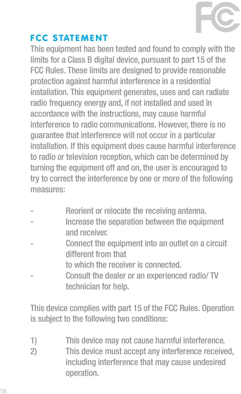 This equipment generates, uses and can radiate radio frequency energy and, if not installed and used in accordance with the instructions, may cause harmful interference to radio communications.