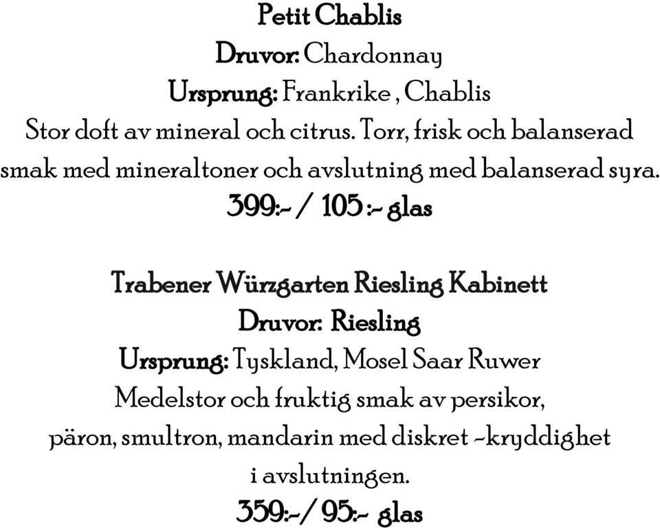 399:- / 105 :- glas Trabener Würzgarten Riesling Kabinett Druvor: Riesling Ursprung: Tyskland, Mosel