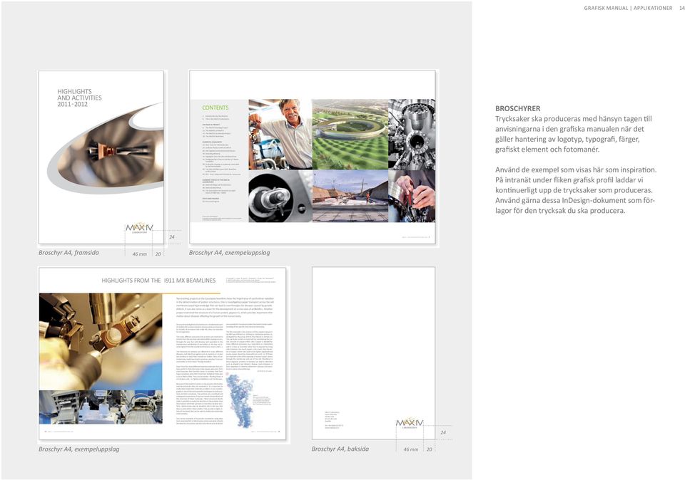 XAS Applied on Environmental Issues 30. Detecting Photons 32. Highlights from the I911 MX Beamlines 35. Hedgehog Spin Texture and Berry s Phase Tunability 38.