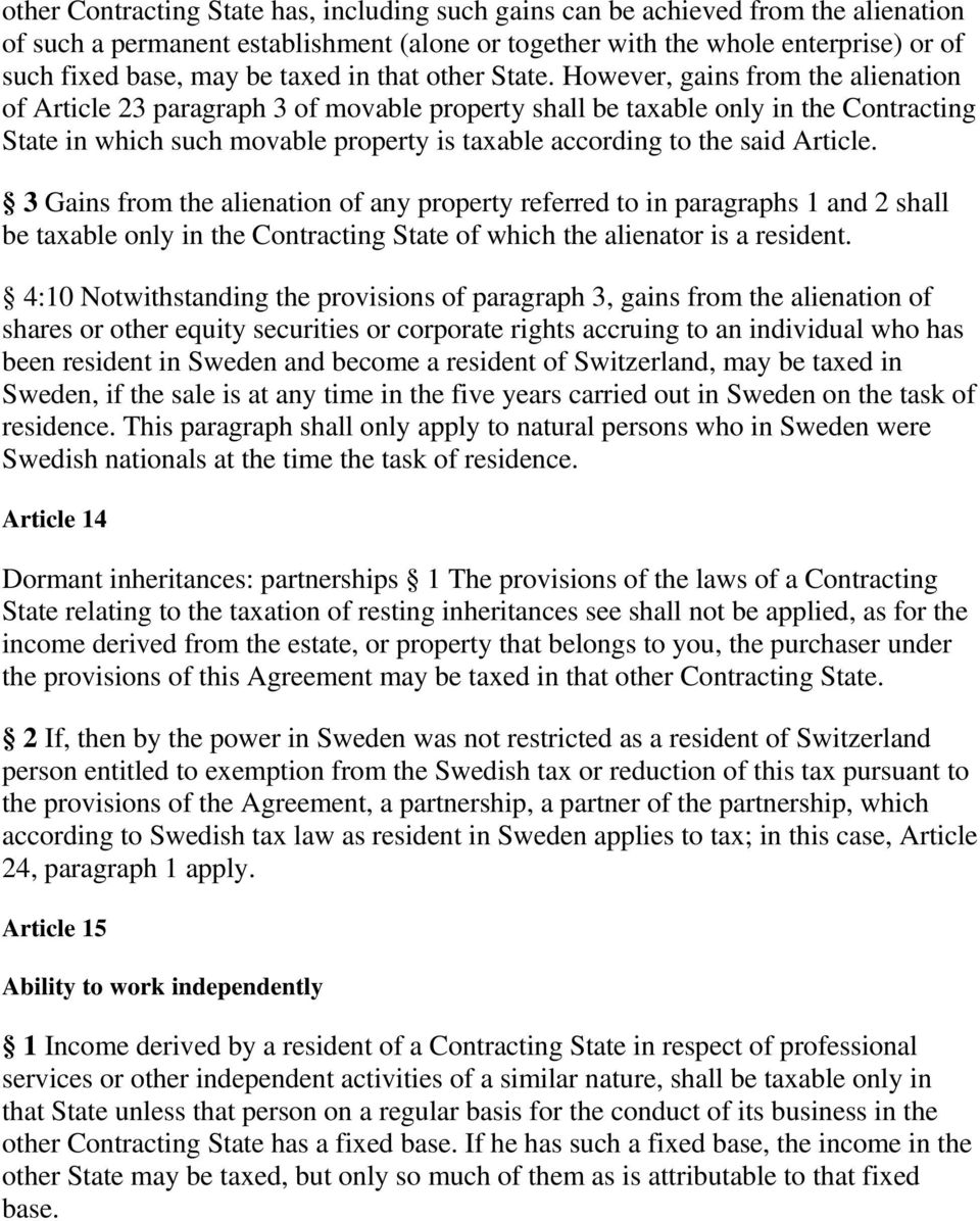 However, gains from the alienation of Article 23 paragraph 3 of movable property shall be taxable only in the Contracting State in which such movable property is taxable according to the said Article.