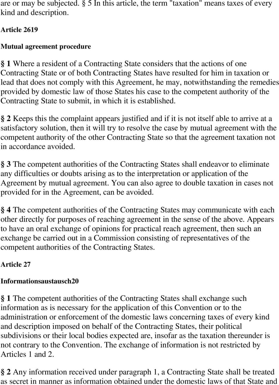 or lead that does not comply with this Agreement, he may, notwithstanding the remedies provided by domestic law of those States his case to the competent authority of the Contracting State to submit,