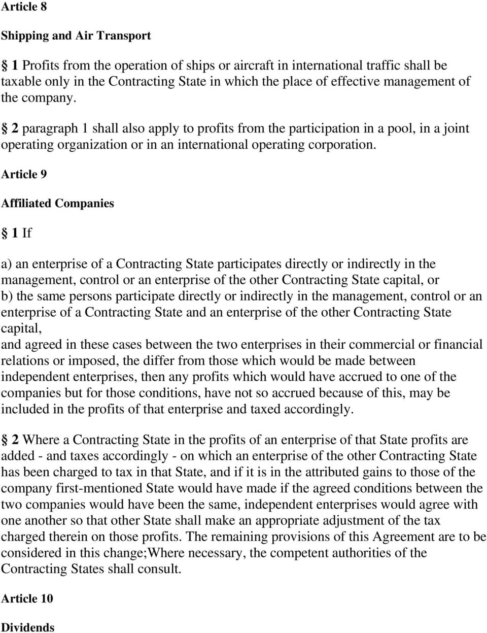 Article 9 Affiliated Companies 1 If a) an enterprise of a Contracting State participates directly or indirectly in the management, control or an enterprise of the other Contracting State capital, or