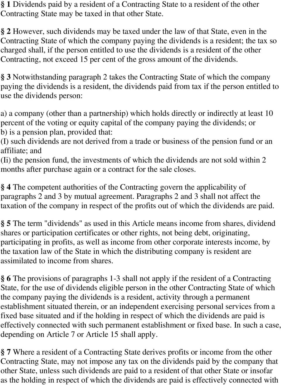 entitled to use the dividends is a resident of the other Contracting, not exceed 15 per cent of the gross amount of the dividends.