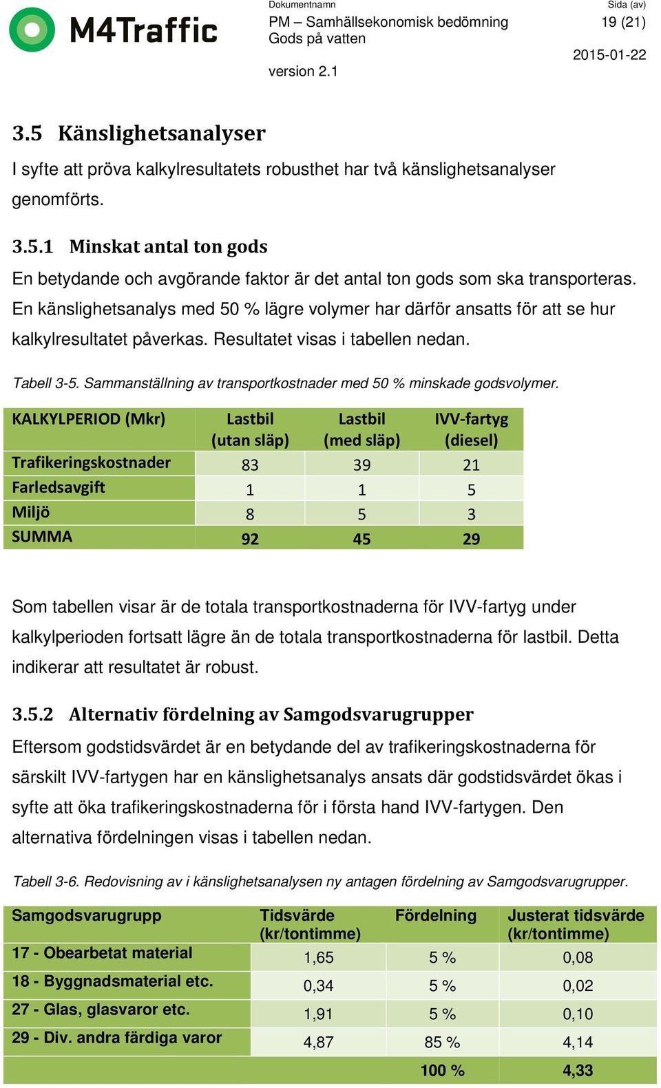 Sammanställning av transportkostnader med 50 % minskade godsvolymer.