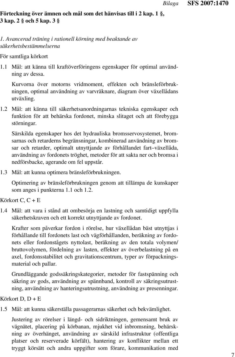 Kurvorna över motorns vridmoment, effekten och bränsleförbrukningen, optimal användning av varvräknare, diagram över växellådans utväxling. 1.