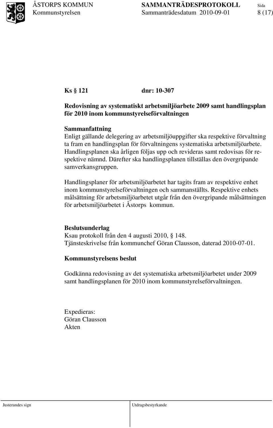 Handlingsplanen ska årligen följas upp och revideras samt redovisas för respektive nämnd. Därefter ska handlingsplanen tillställas den övergripande samverkansgruppen.