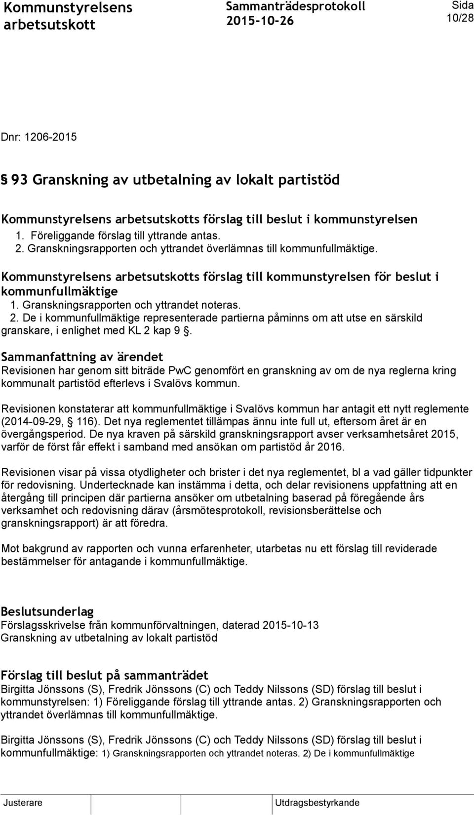 De i kommunfullmäktige representerade partierna påminns om att utse en särskild granskare, i enlighet med KL 2 kap 9.