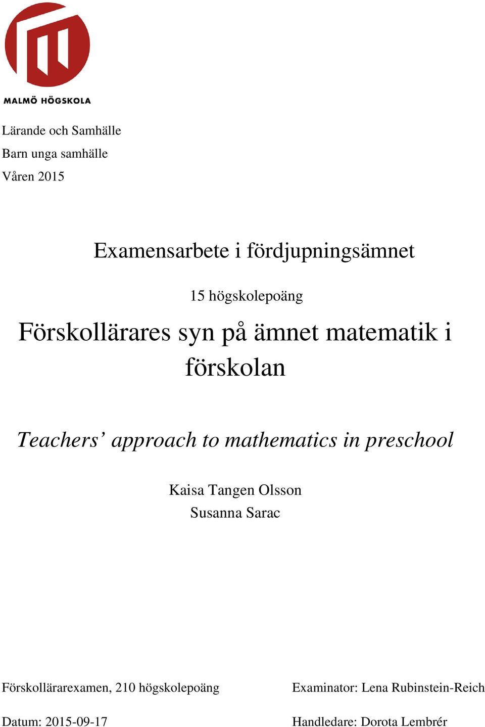 to mathematics in preschool Kaisa Tangen Olsson Susanna Sarac Förskollärarexamen, 210