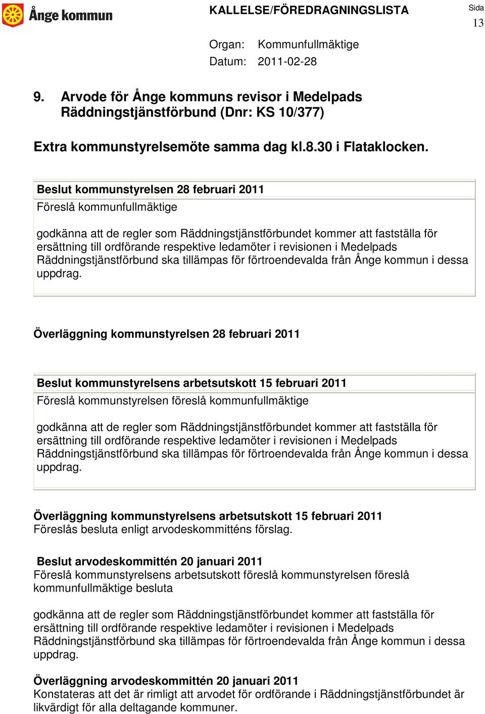 revisionen i Medelpads Räddningstjänstförbund ska tillämpas för förtroendevalda från Ånge kommun i dessa uppdrag.