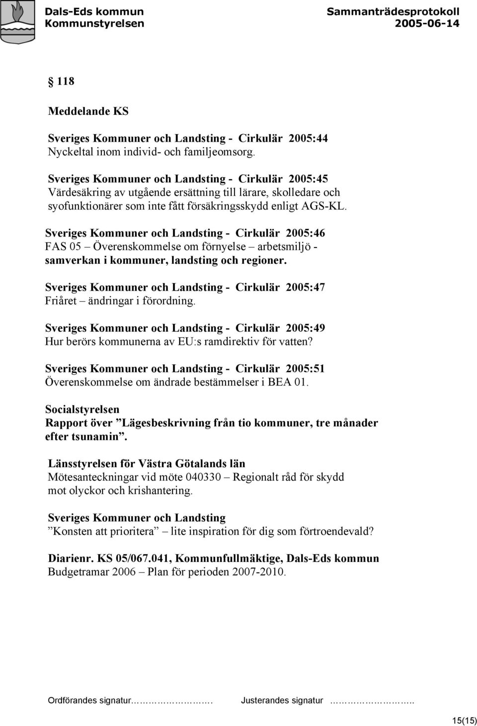 Sveriges Kommuner och Landsting - Cirkulär 2005:46 FAS 05 Överenskommelse om förnyelse arbetsmiljö - samverkan i kommuner, landsting och regioner.