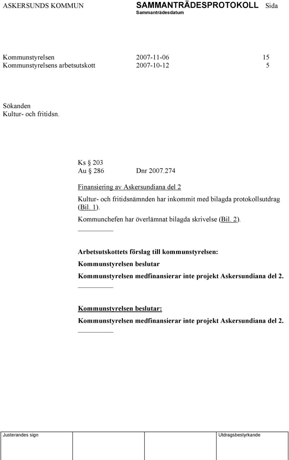 274 Finansiering av Askersundiana del 2 Kultur- och fritidsnämnden har inkommit med bilagda protokollsutdrag (Bil. 1).