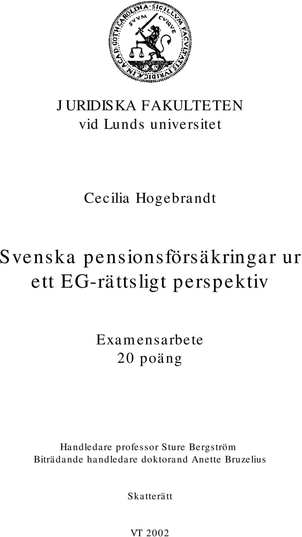 Examensarbete 20 poäng Handledare professor Sture Bergström