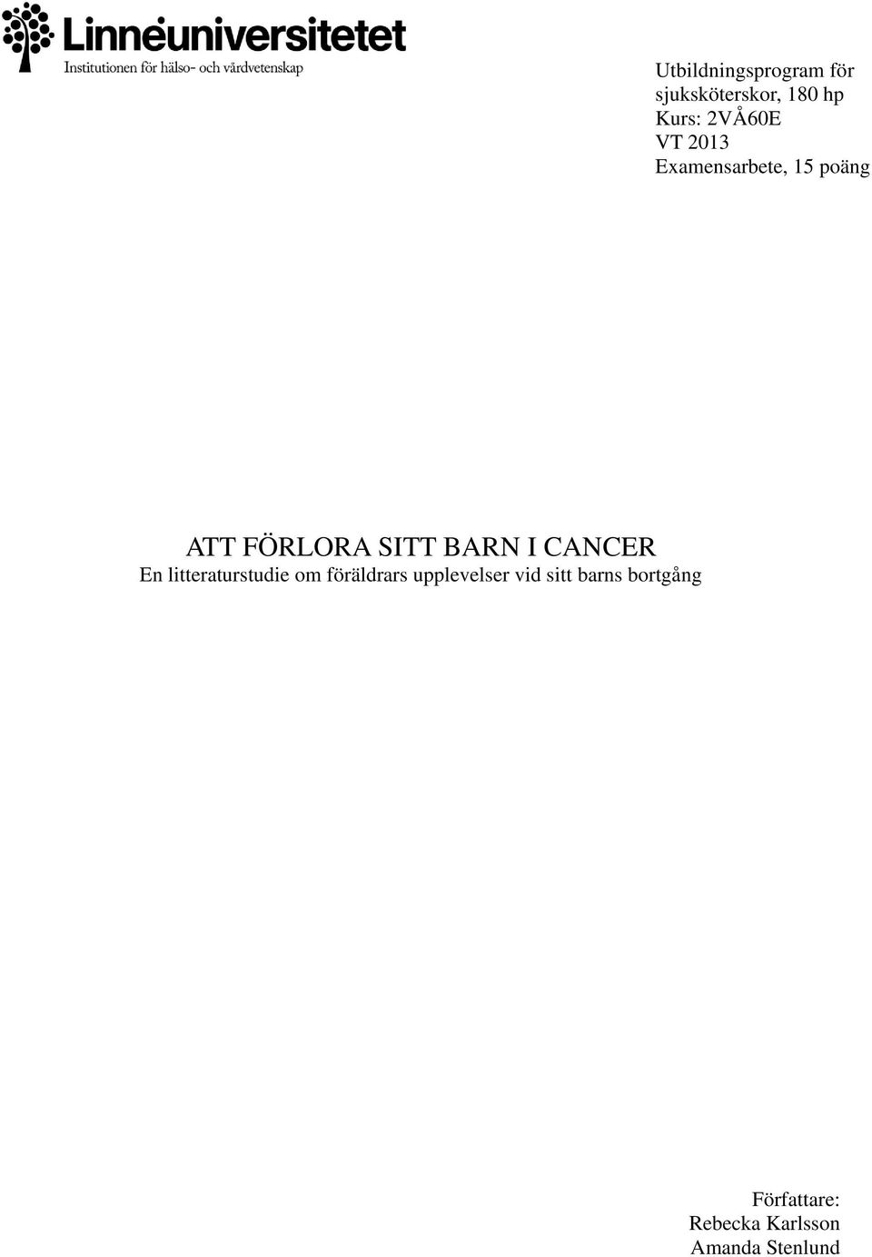 CANCER En litteraturstudie om föräldrars upplevelser vid