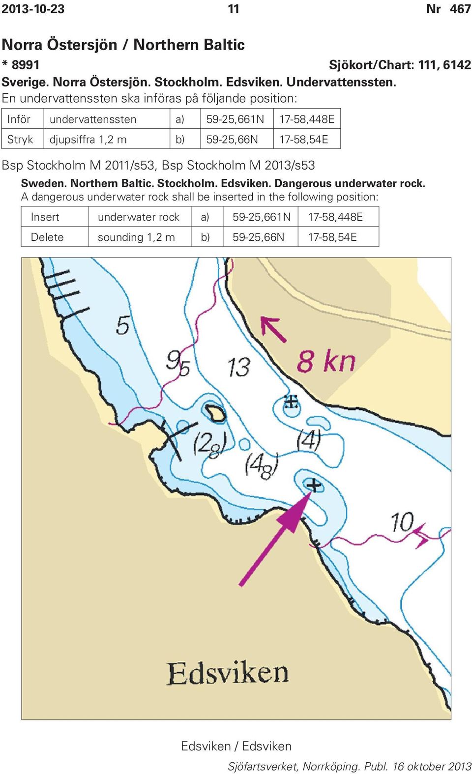 M 2011/s53, Bsp Stockholm M 2013/s53 Sweden. Northern Baltic. Stockholm. Edsviken. Dangerous underwater rock.