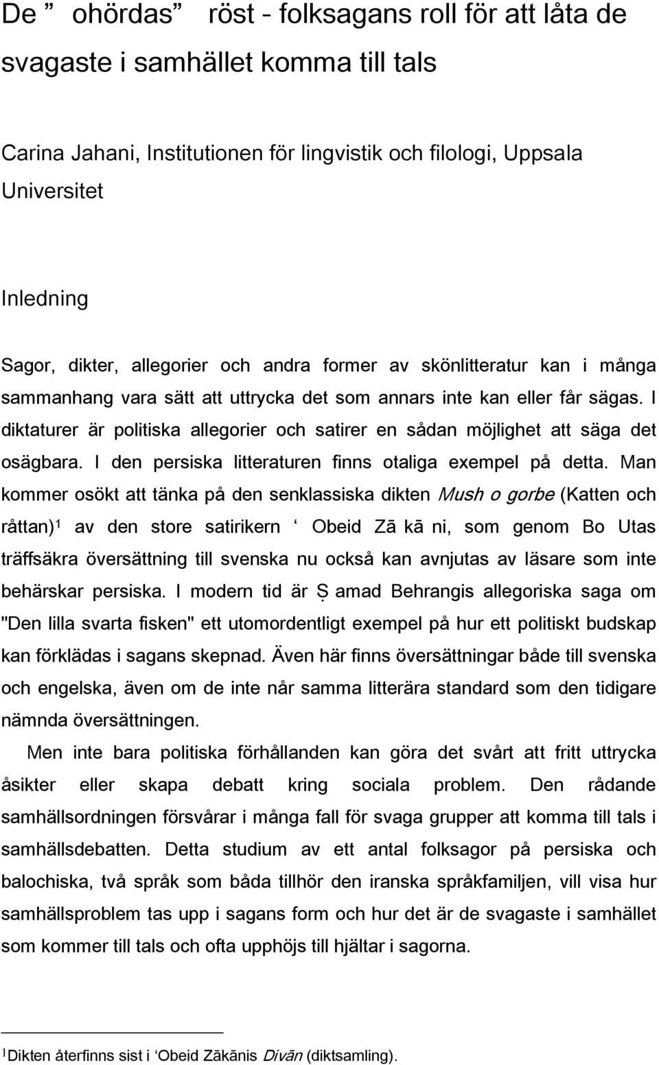 De ohördas röst folksagans roll för att låta de svagaste i De ohördas röst folksagans roll för att låta de svagaste i