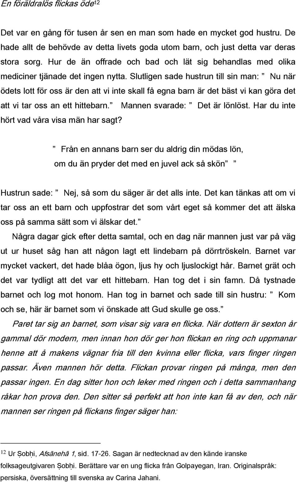 De ohördas röst folksagans roll för att låta de svagaste i De ohördas röst folksagans roll för att låta de svagaste i
