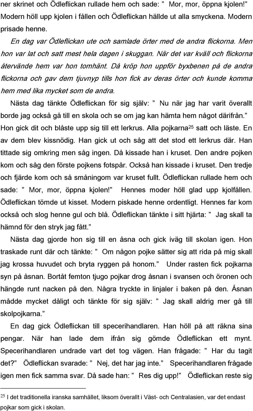 De ohördas röst folksagans roll för att låta de svagaste i De ohördas röst folksagans roll för att låta de svagaste i