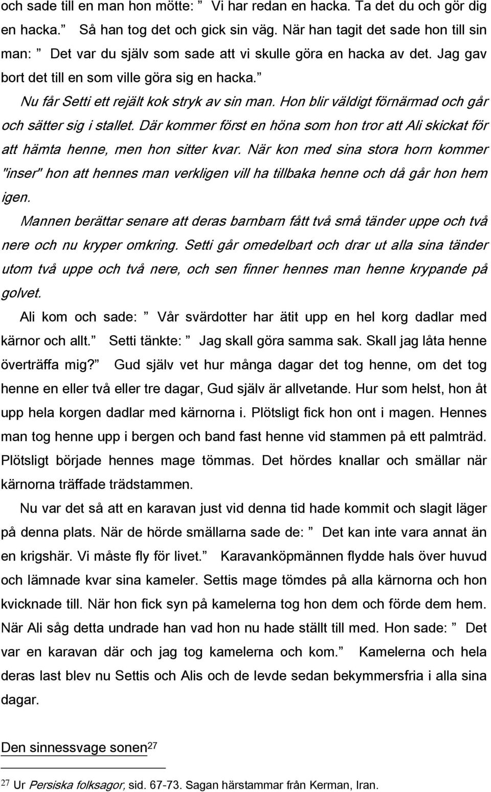 De ohördas röst folksagans roll för att låta de svagaste i De ohördas röst folksagans roll för att låta de svagaste i