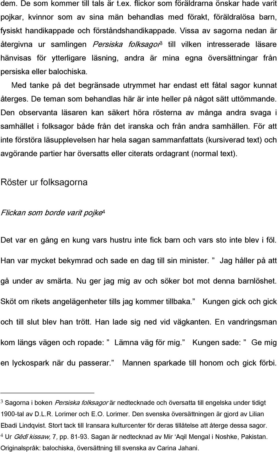 De ohördas röst folksagans roll för att låta de svagaste i De ohördas röst folksagans roll för att låta de svagaste i