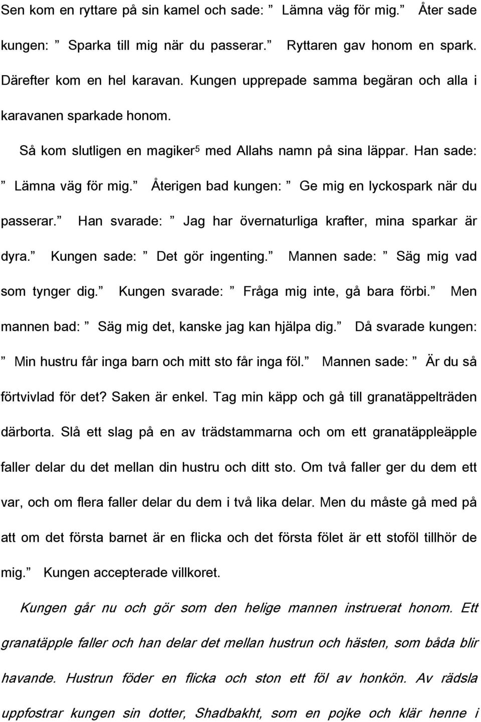 De ohördas röst folksagans roll för att låta de svagaste i De ohördas röst folksagans roll för att låta de svagaste i