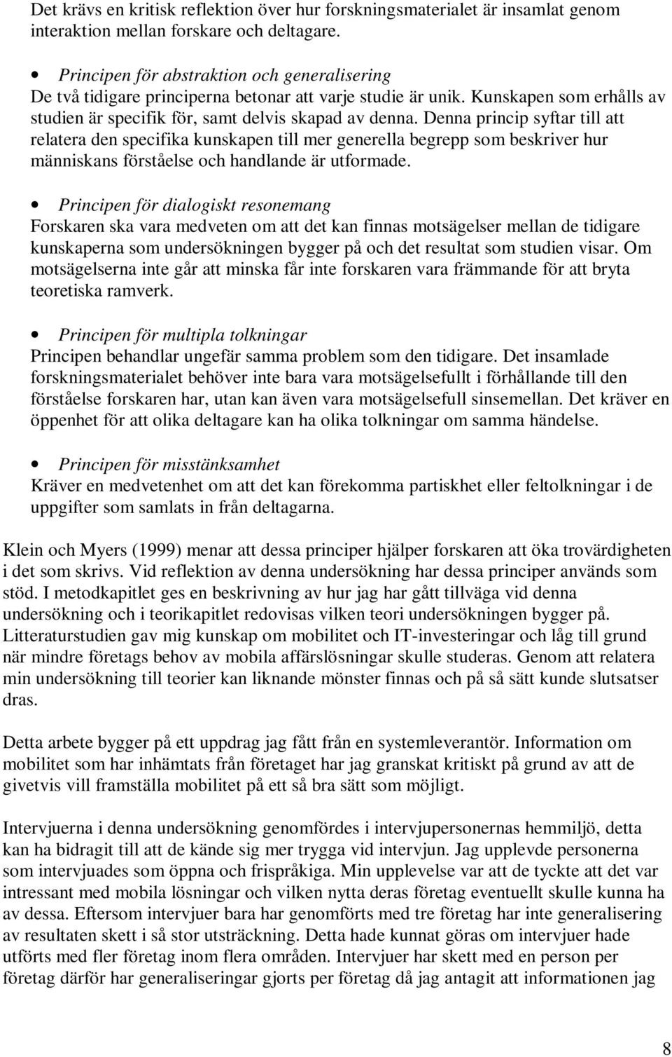 Denna princip syftar till att relatera den specifika kunskapen till mer generella begrepp som beskriver hur människans förståelse och handlande är utformade.