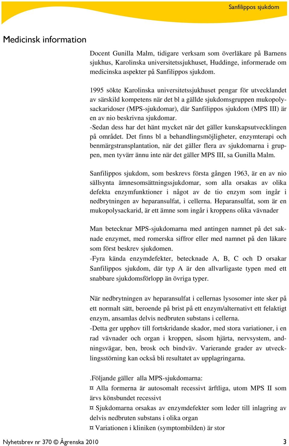 är en av nio beskrivna sjukdomar. -Sedan dess har det hänt mycket när det gäller kunskapsutvecklingen på området.