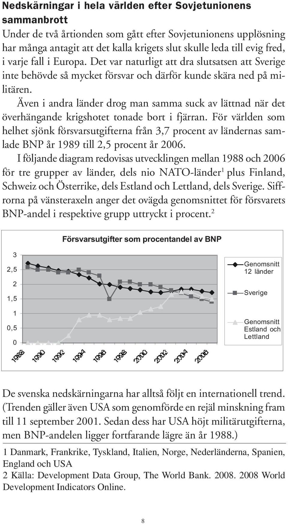 Även i andra länder drog man samma suck av lättnad när det överhängande krigshotet tonade bort i fjärran.