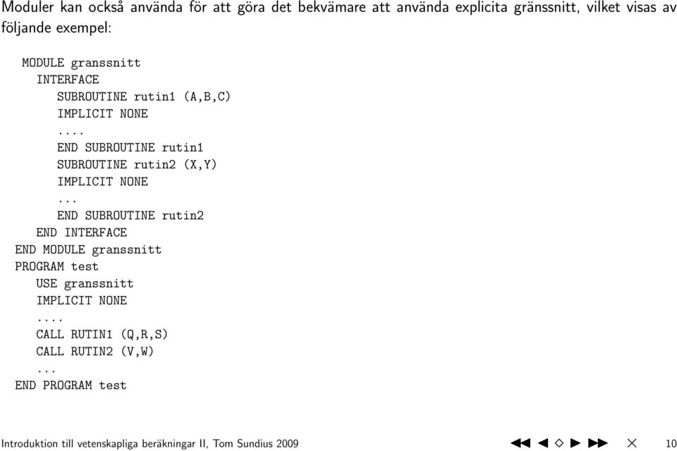 .. END SUBROUTINE rutin1 SUBROUTINE rutin2 (X,Y).