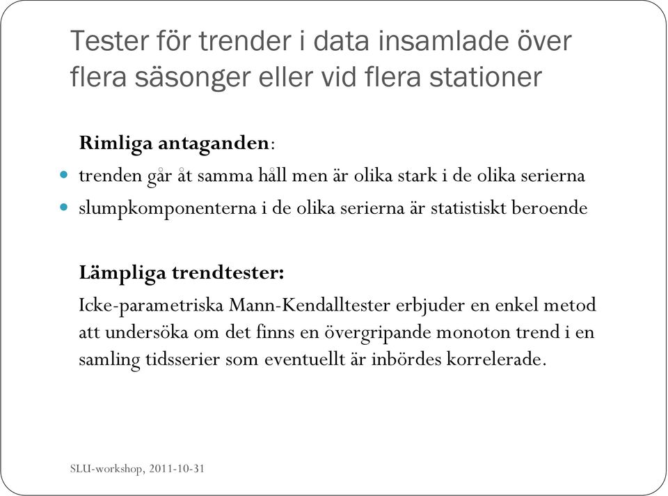 beroende Lämpliga trendtester: Icke-parametriska Mann-Kendalltester erbjuder en enkel metod att undersöka om det