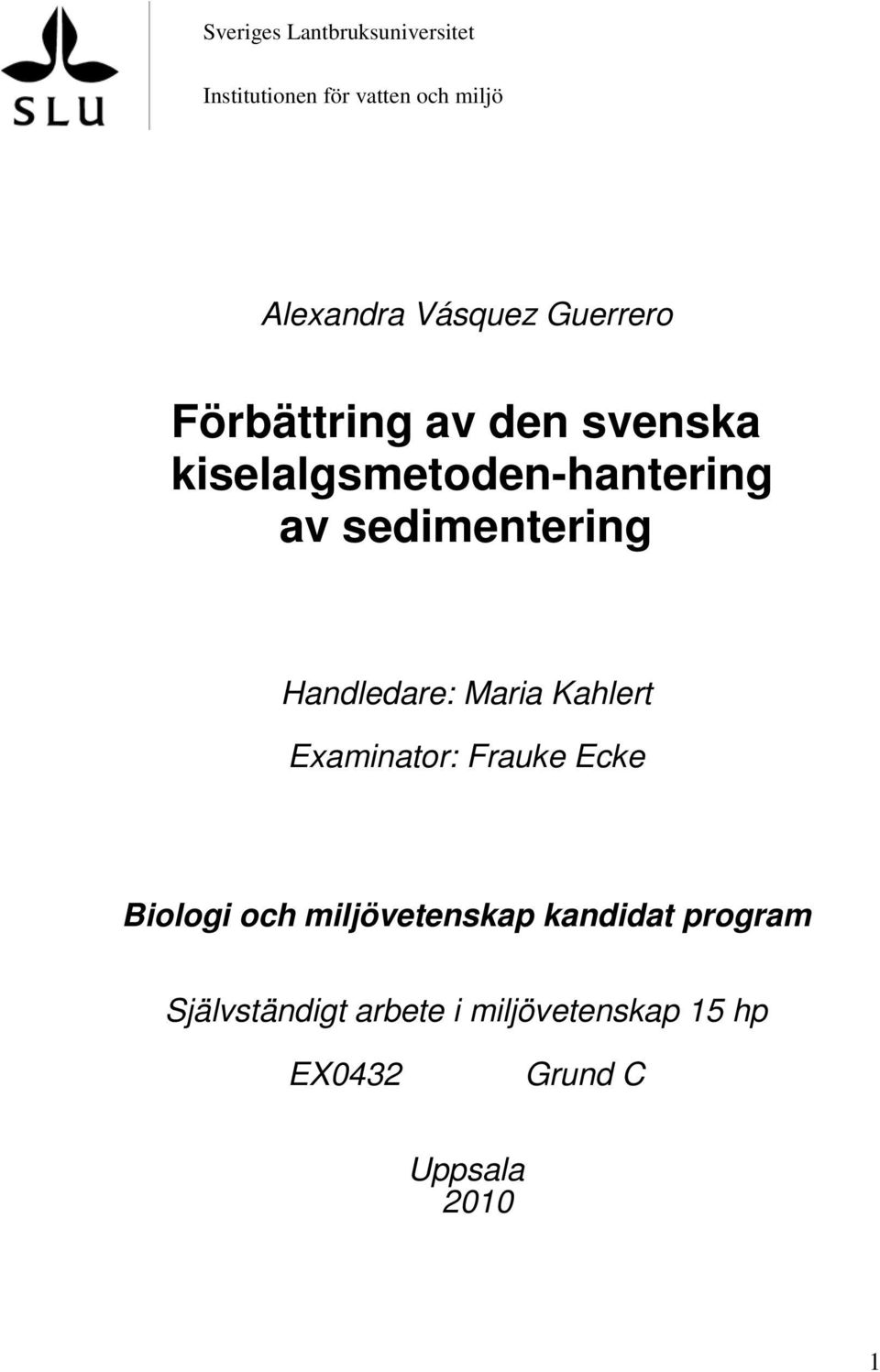 Handledare: Maria Kahlert Examinator: Frauke Ecke Biologi och miljövetenskap