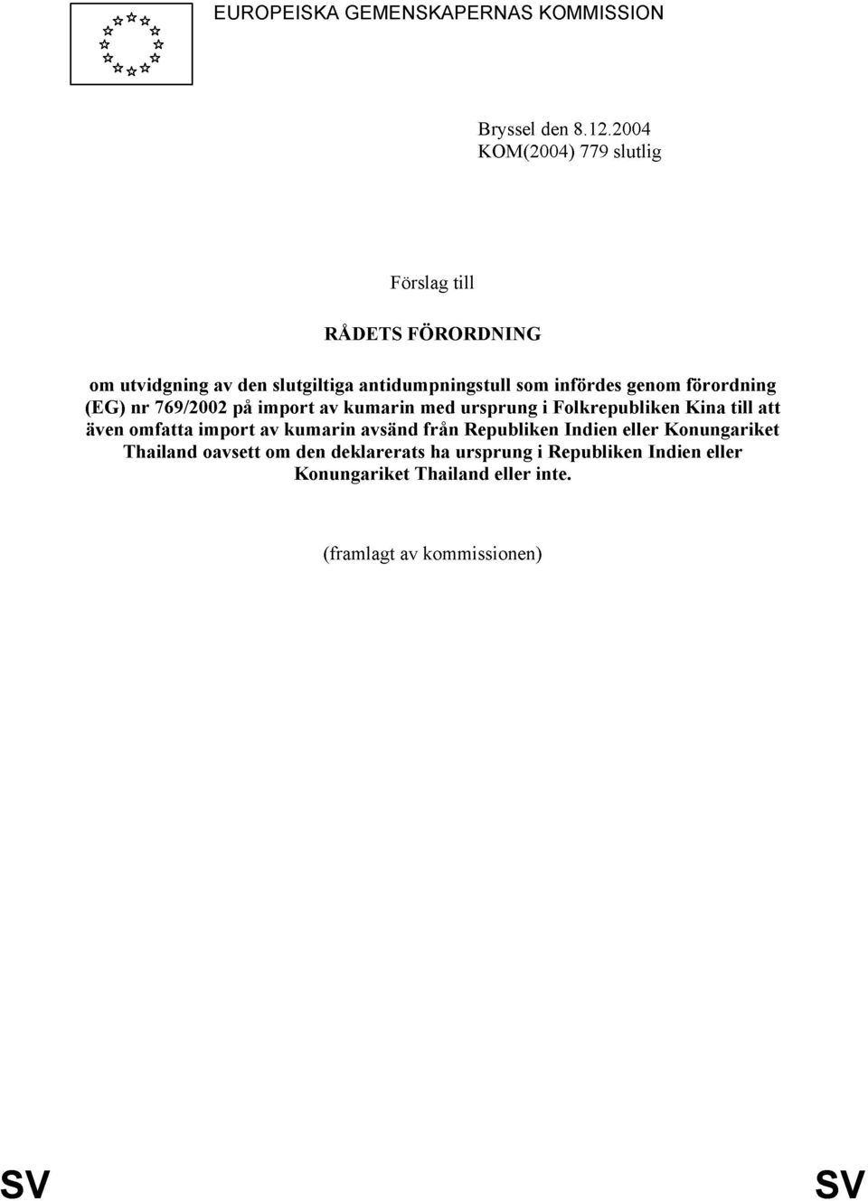 genom förordning (EG) nr 769/2002 på import av kumarin med ursprung i Folkrepubliken Kina till att även omfatta import av