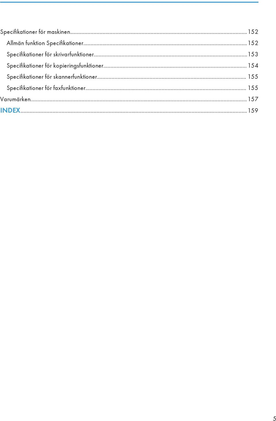 ..153 Specifikationer för kopieringsfunktioner.