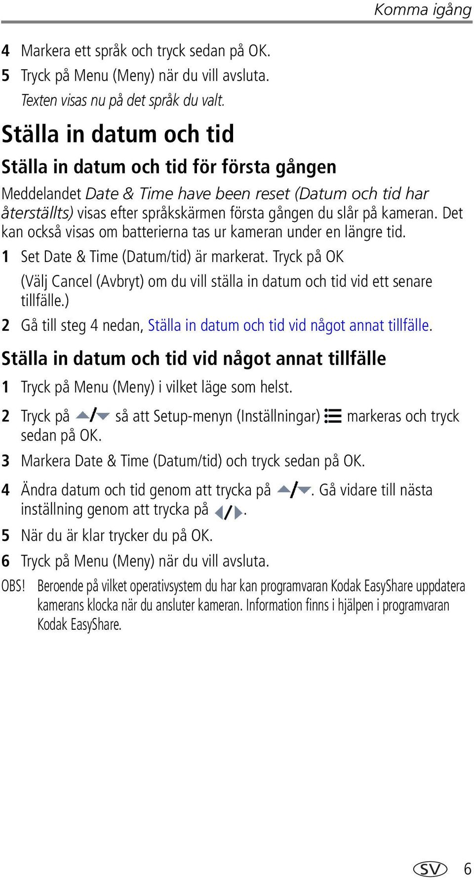 kameran. Det kan också visas om batterierna tas ur kameran under en längre tid. 1 Set Date & Time (Datum/tid) är markerat.