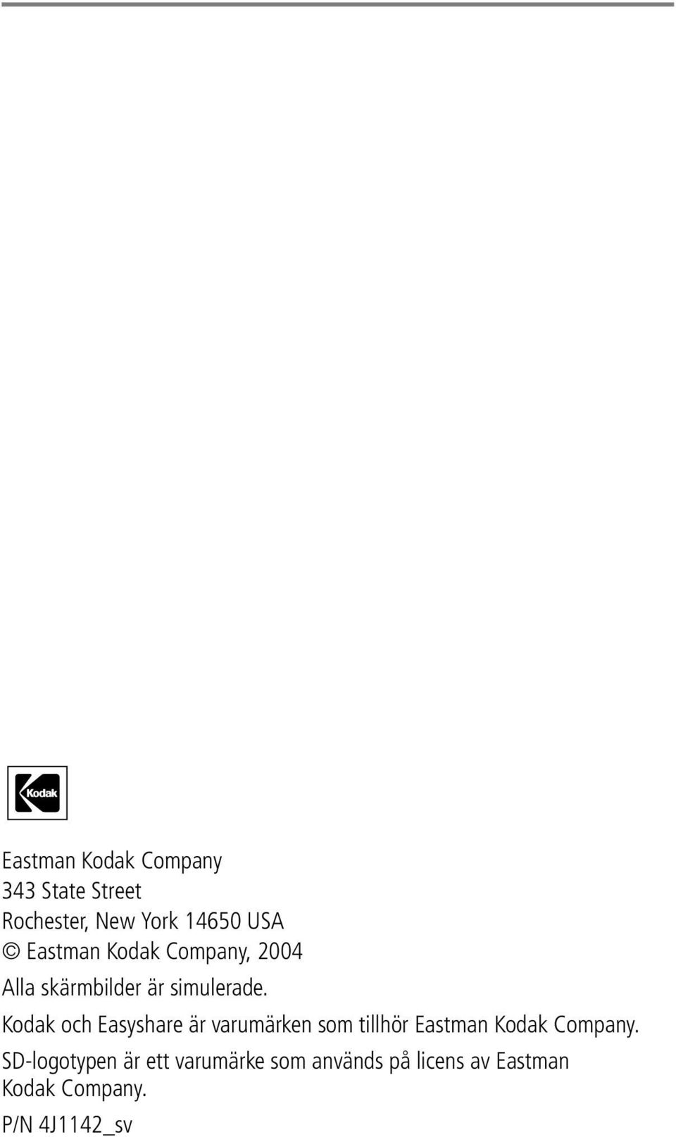 Kodak och Easyshare är varumärken som tillhör Eastman Kodak Company.