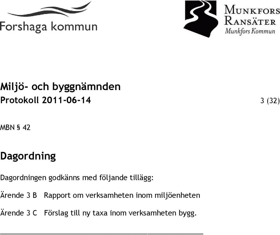 Ärende 3 B Ärende 3 C Rapport om verksamheten