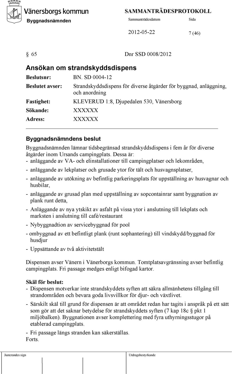 lämnar tidsbegränsad strandskyddsdispens i fem år för diverse åtgärder inom Ursands campingplats.