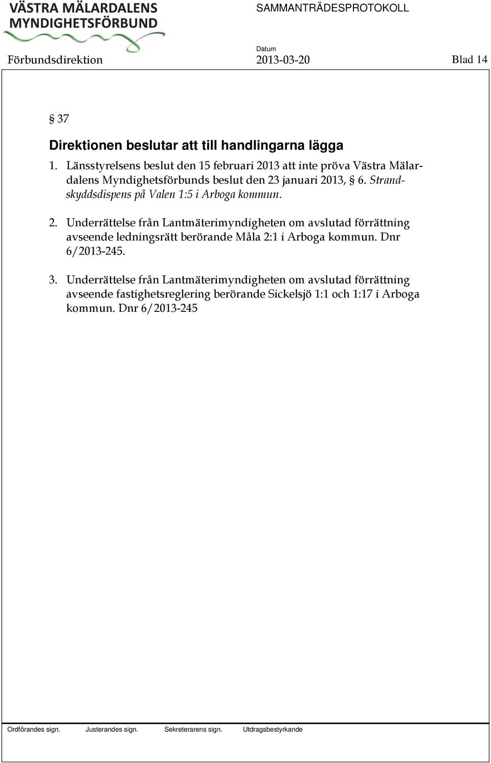 Strandskyddsdispens på Valen 1:5 i Arboga kommun. 2.