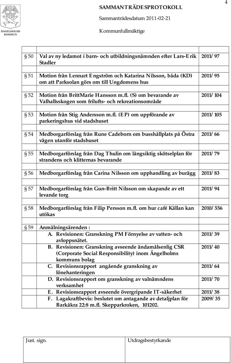 (S) om bevarande av Valhallsskogen som frilufts- och rekreationsområde 53 Motion från Stig Andersson m.fl.