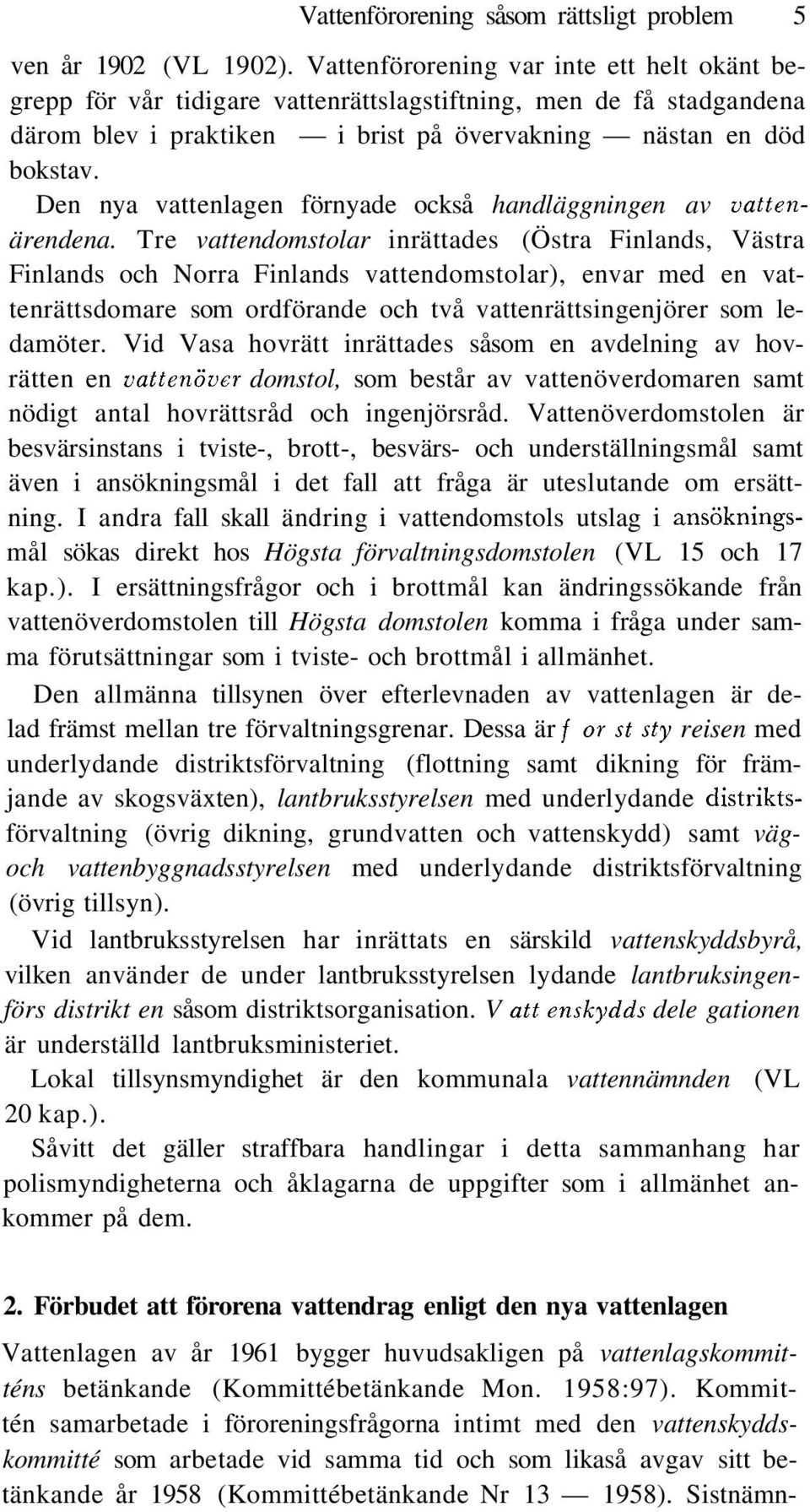 Den nya vattenlagen förnyade också handläggningen av vattenärendena.
