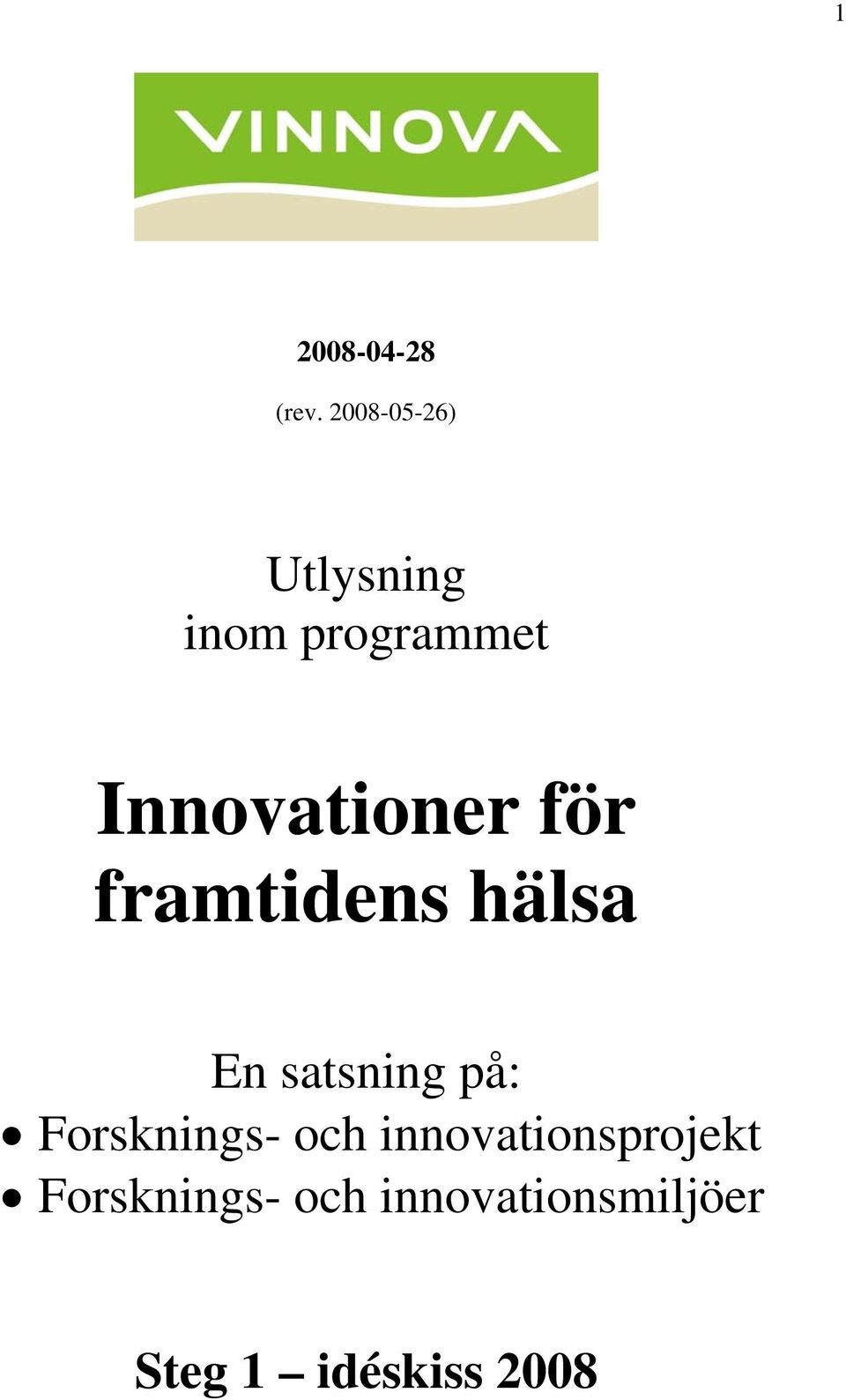 Innovationer för framtidens hälsa En satsning på: