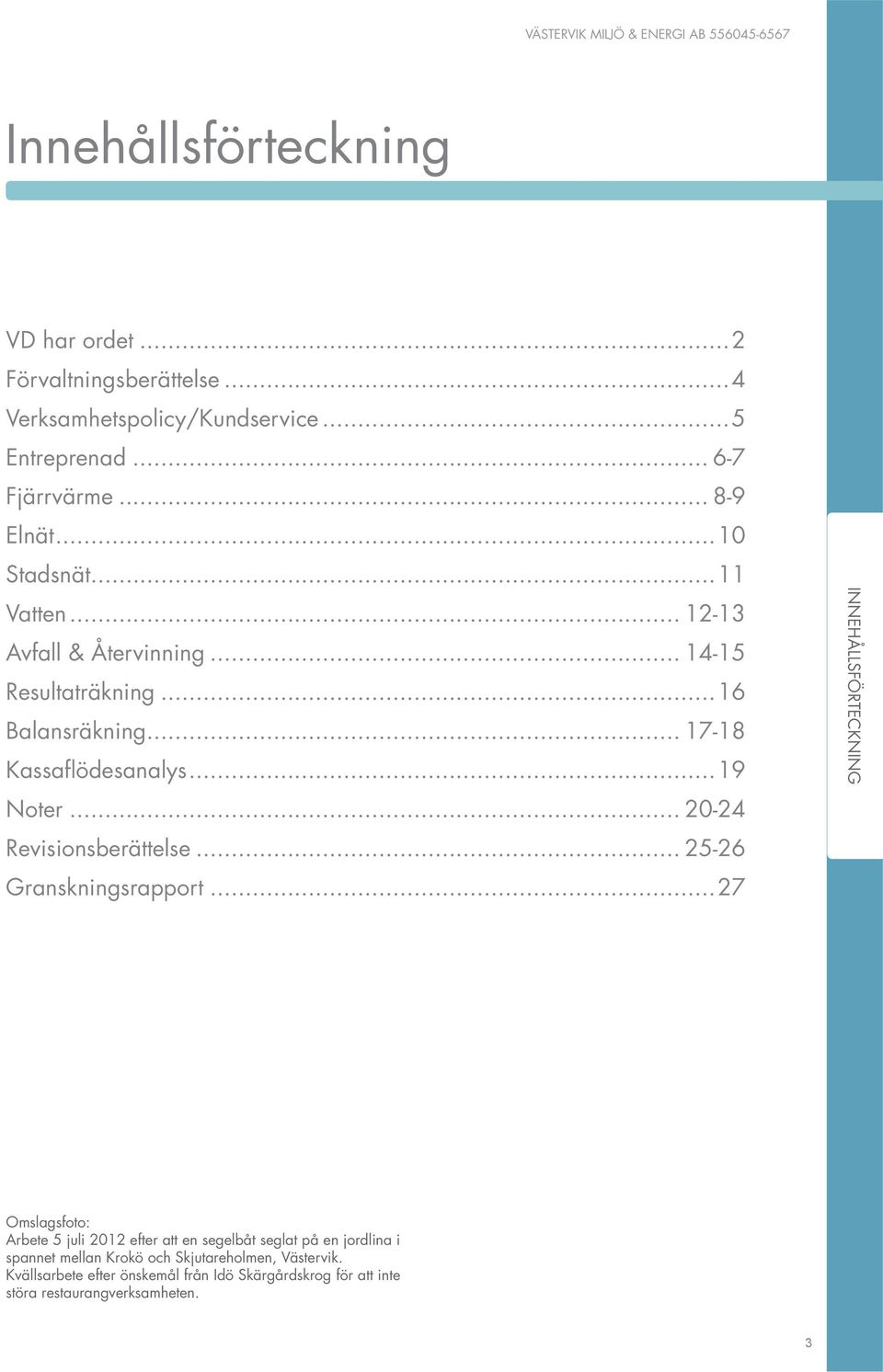 .. 20-24 Revisionsberättelse... 25-26 Granskningsrapport.