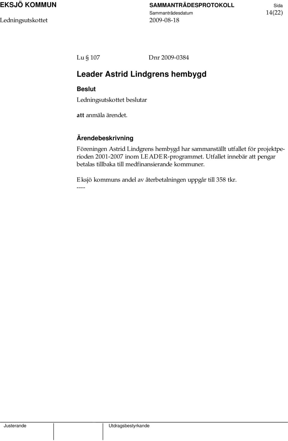 Föreningen Astrid Lindgrens hembygd har sammanställt utfallet för projektperioden 2001-2007