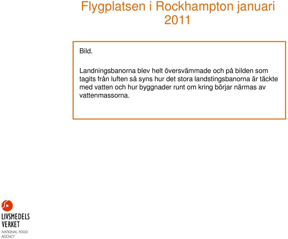 syns hur det stora landstingsbanorna är täckte med vatten