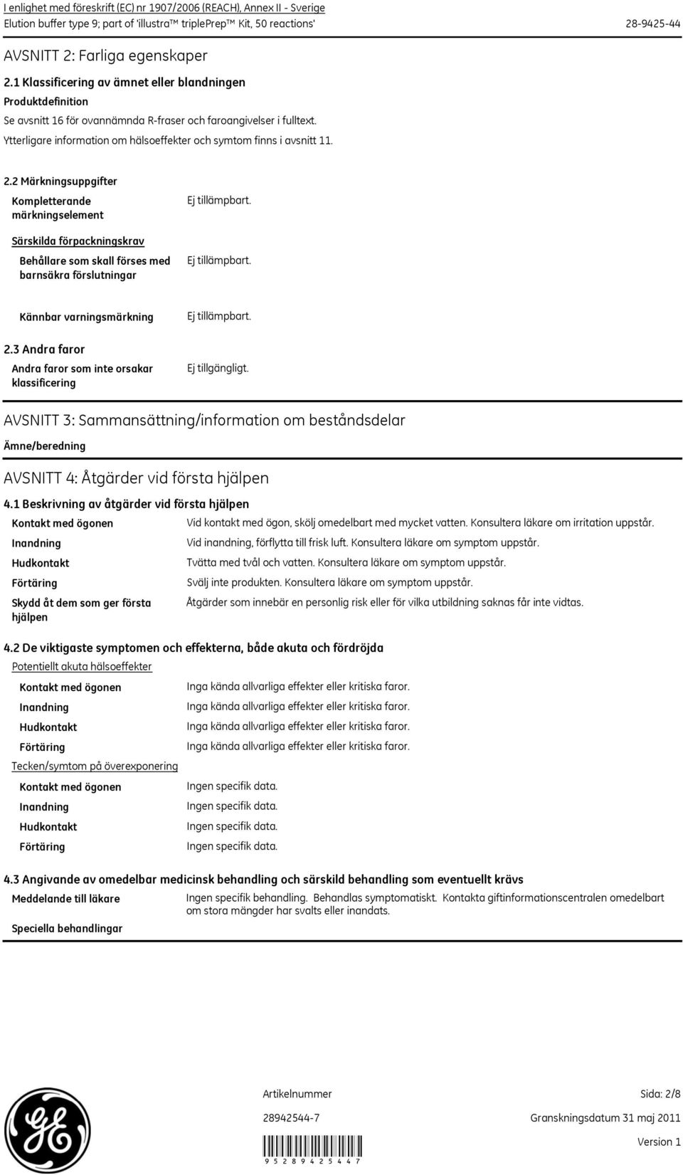 Ytterligare information om hälsoeffekter och symtom finns i avsnitt 11. 2.