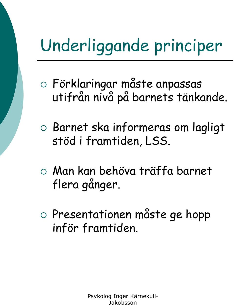 Barnet ska informeras om lagligt stöd i framtiden, LSS.