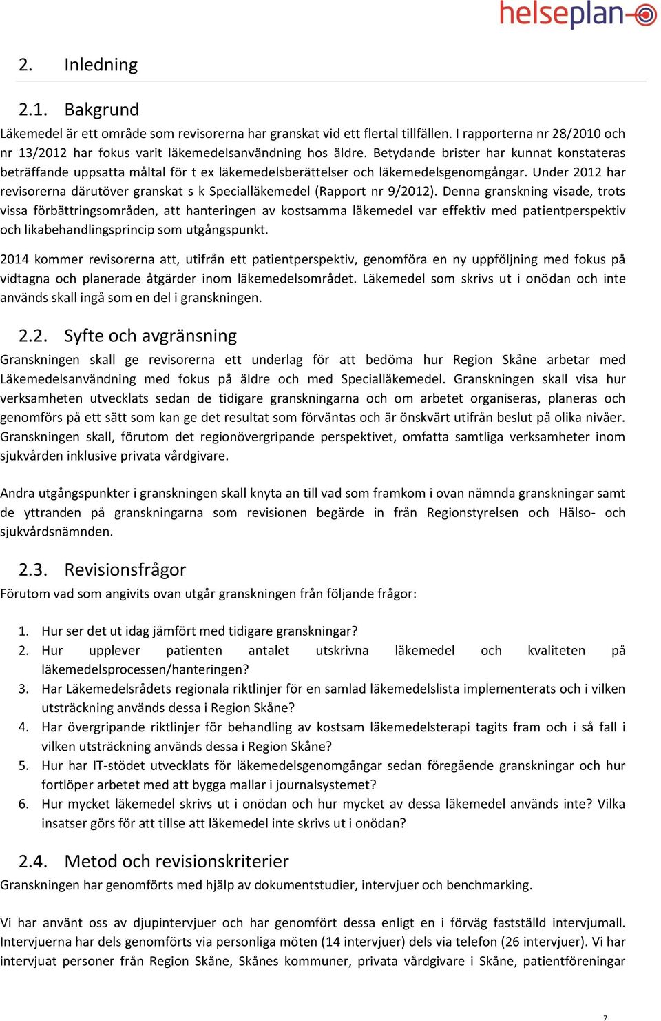 Har Läkemedelsrådets regionala riktlinjer för en samlad läkemedelslista implementerats och i vilken utsträckning används dessa i Region Skåne? 4.