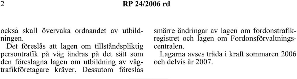 föreslagna lagen om utbildning av vägtrafikföretagare kräver.