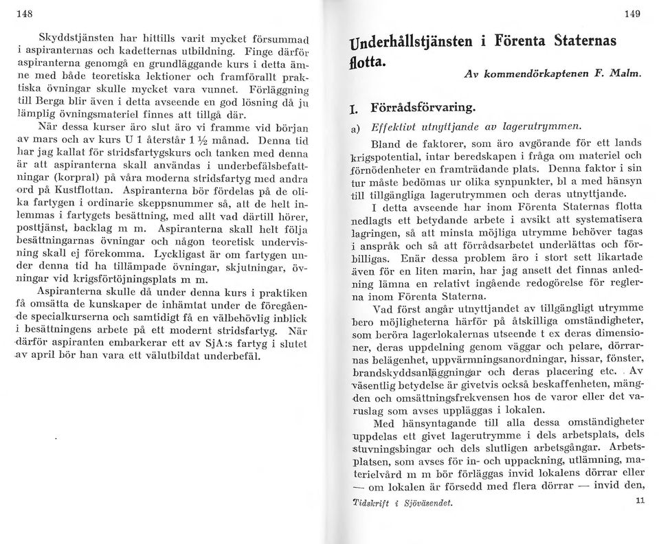 Föräggning ti Bcrga bir även i dea avseende en god ösning då ju ämpig övningsmaterie finnes att tigå där. ~är dessa kurser äro sut äro vi framme vid början av mars och av kurs U 1 återstår 11h månac.